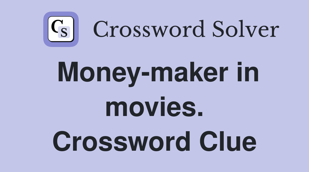 Money-maker in movies. Crossword Clue