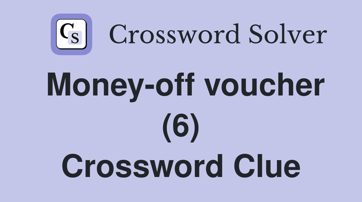Money-off voucher (6) Crossword Clue