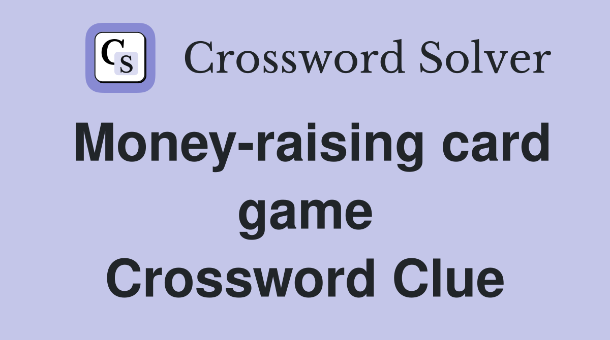 Money-raising card game Crossword Clue