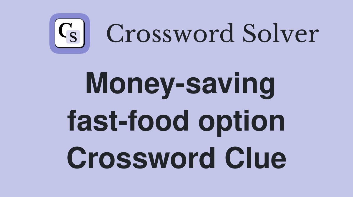 Money-saving fast-food option Crossword Clue