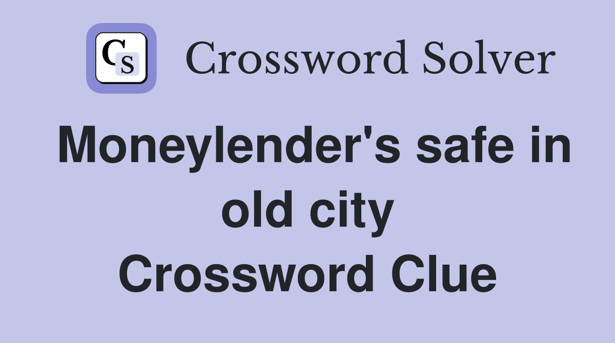 Moneylender's safe in old city Crossword Clue
