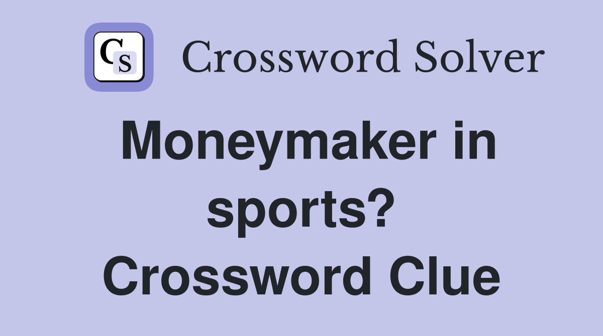 Moneymaker in sports? Crossword Clue