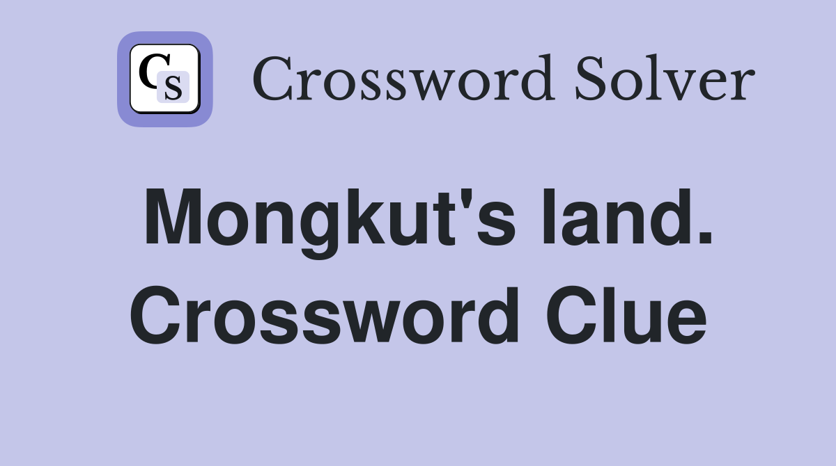 Mongkut's land. Crossword Clue