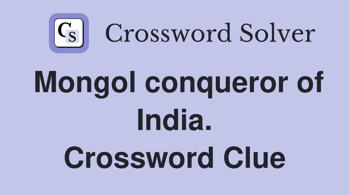 Mongol conqueror of India. Crossword Clue