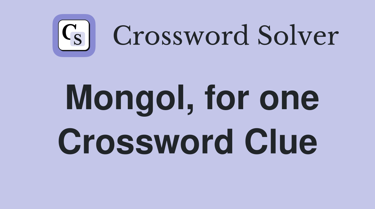 Mongol, for one Crossword Clue