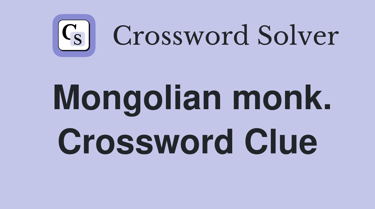 Mongolian monk. Crossword Clue