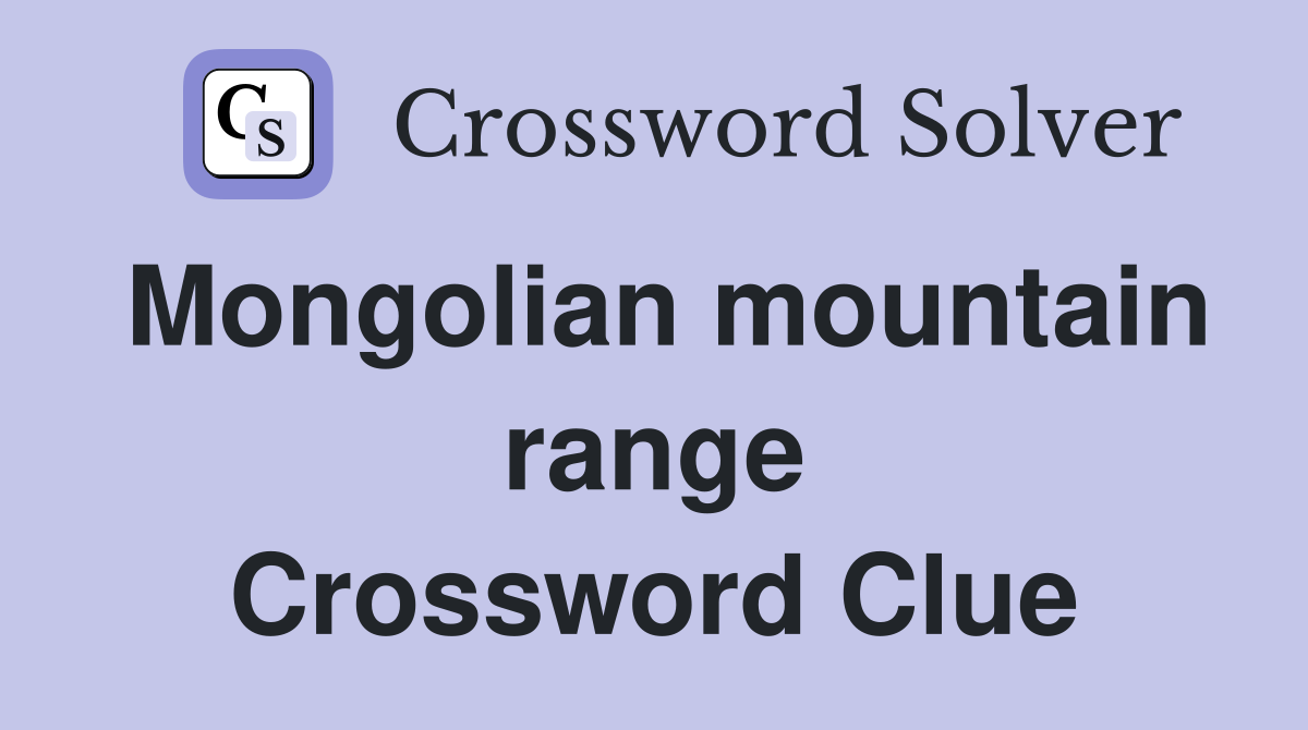 Mongolian mountain range Crossword Clue