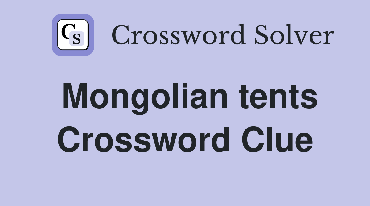 Mongolian tents Crossword Clue