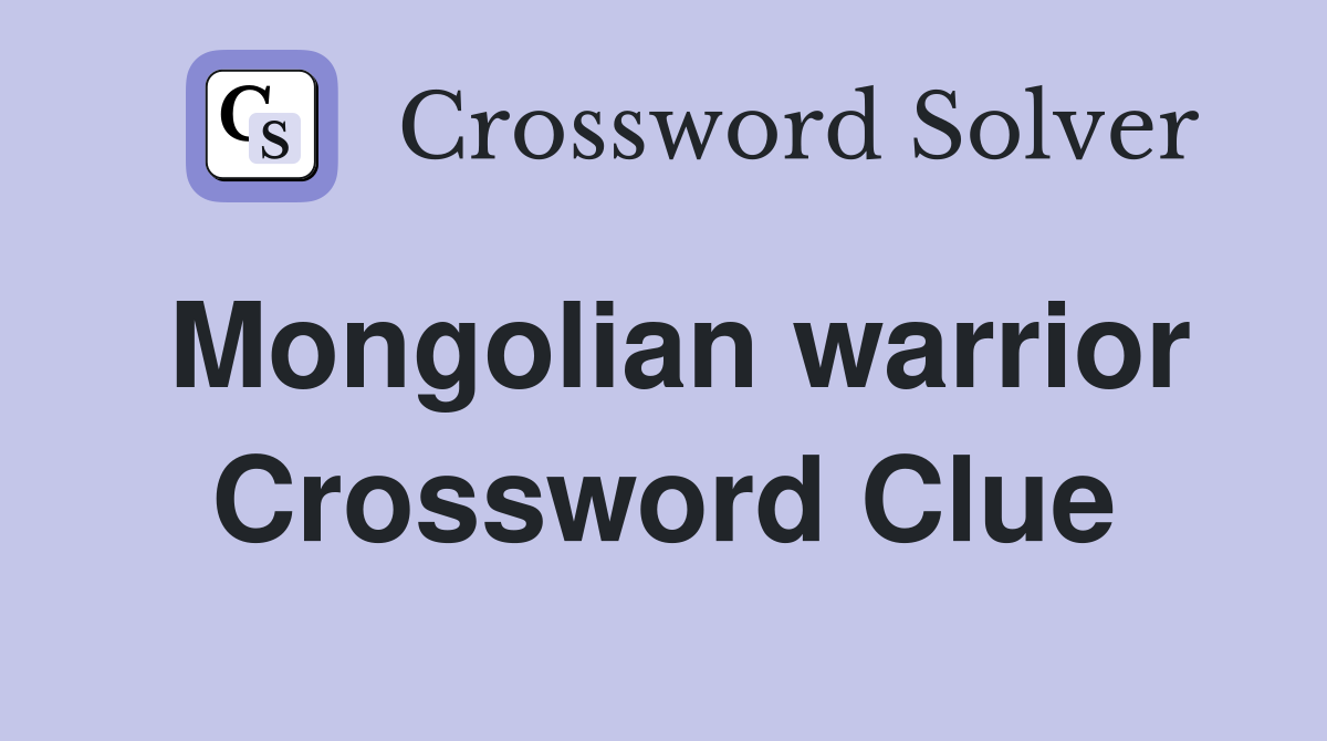 Mongolian warrior Crossword Clue