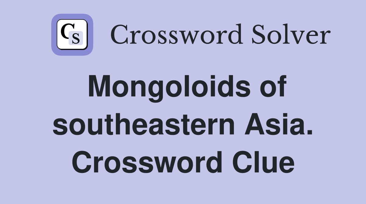 Mongoloids of southeastern Asia. Crossword Clue