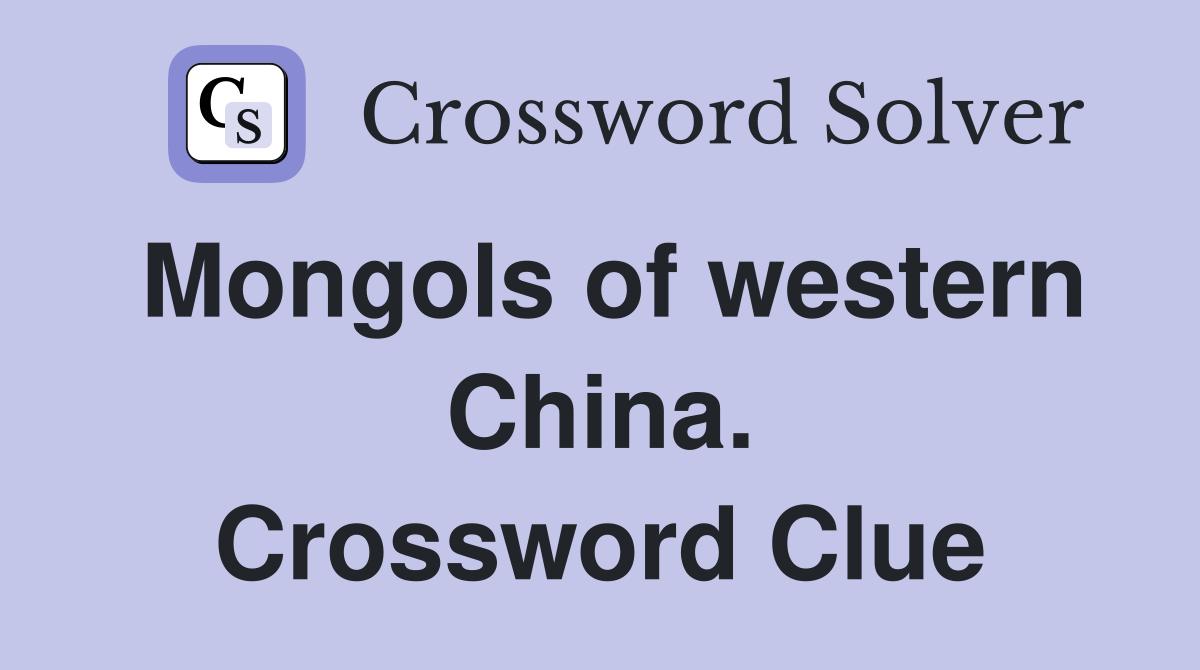 Mongols of western China. Crossword Clue