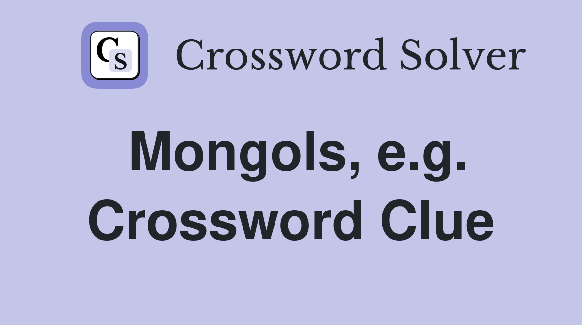 Mongols, e.g. Crossword Clue