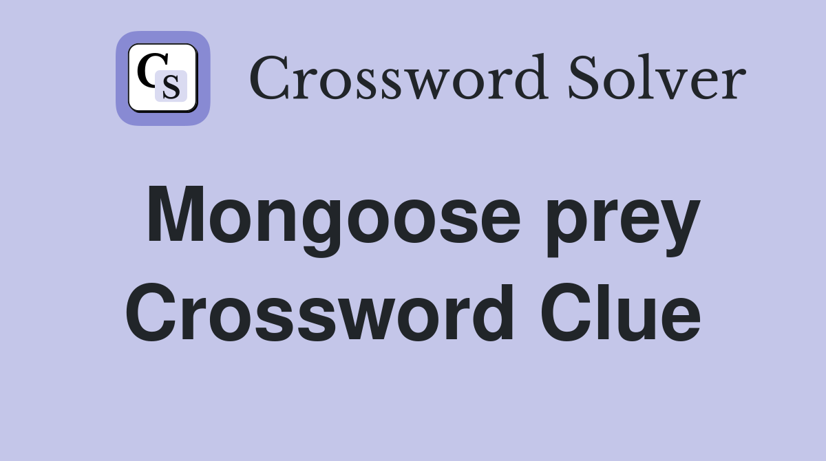 Mongoose prey Crossword Clue