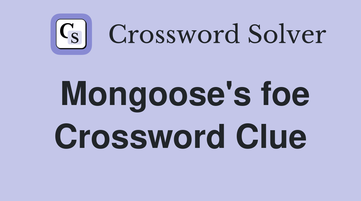 Mongoose's foe Crossword Clue