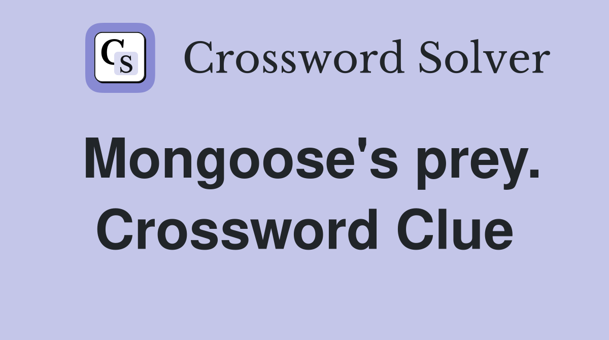 Mongoose's prey. Crossword Clue