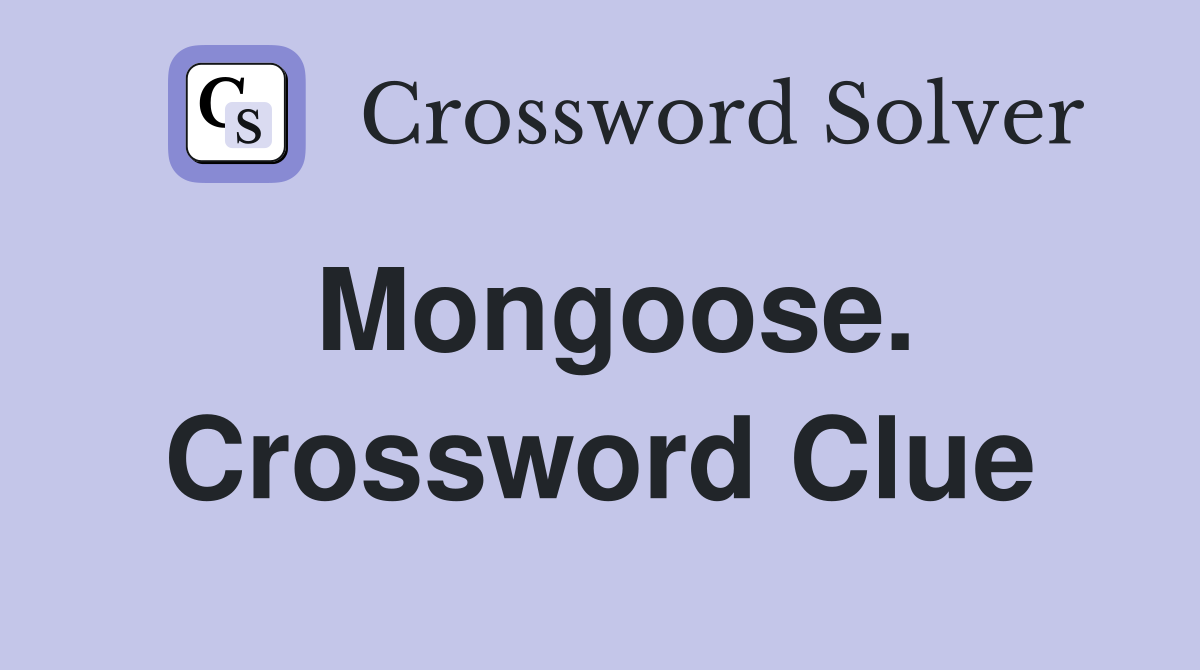 Mongoose. Crossword Clue
