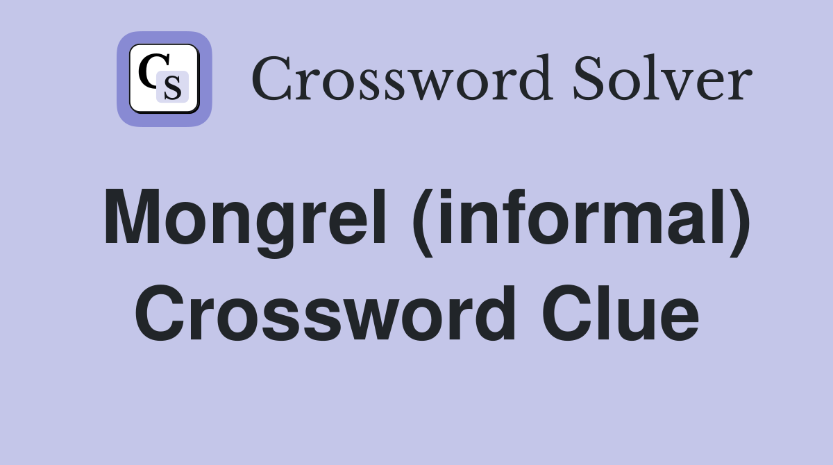 Mongrel (informal) Crossword Clue