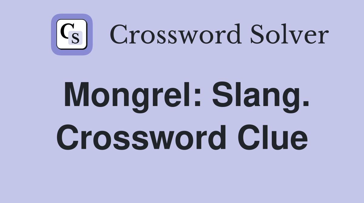 Mongrel: Slang. Crossword Clue