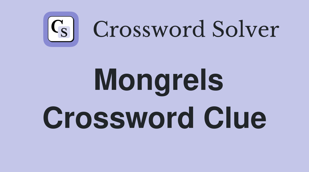 Mongrels Crossword Clue