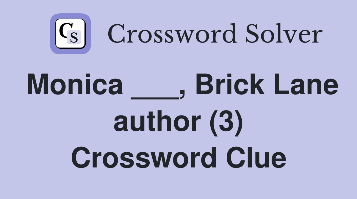 Monica ___, Brick Lane author (3) Crossword Clue