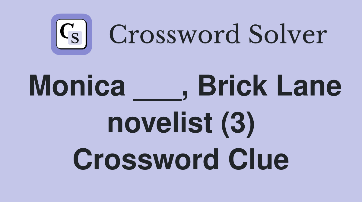 Monica ___, Brick Lane novelist (3) Crossword Clue