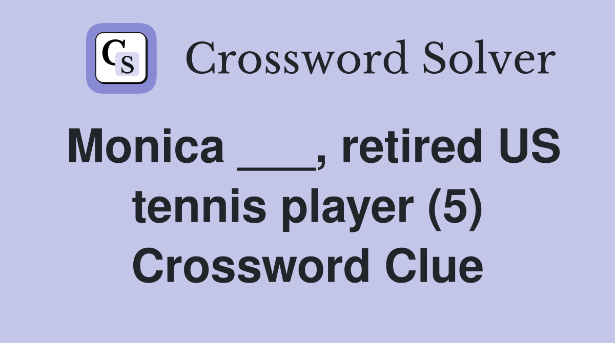 Monica ___, retired US tennis player (5) Crossword Clue
