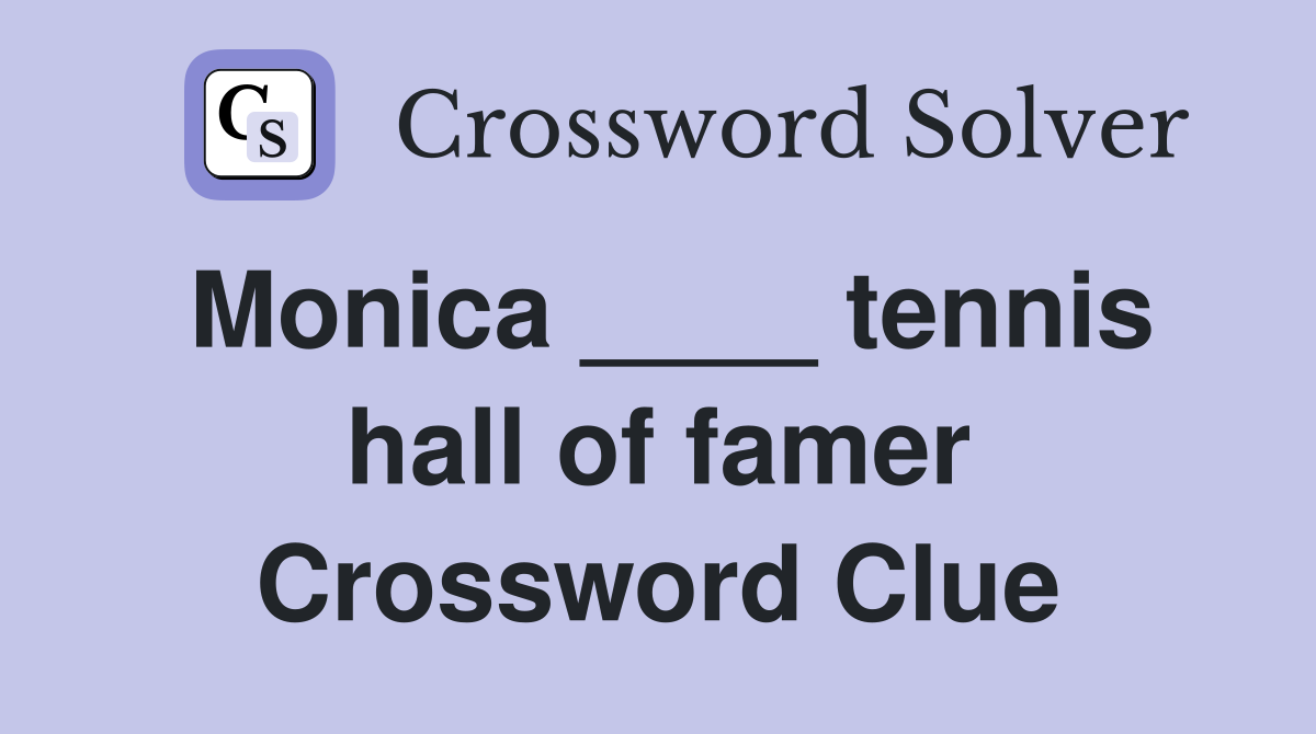 Monica ____ tennis hall of famer Crossword Clue
