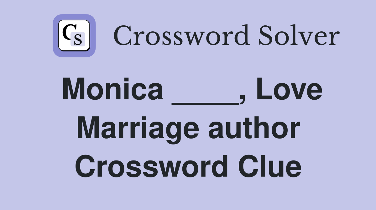 Monica ____, Love Marriage author Crossword Clue