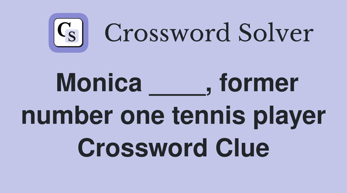 Monica ____, former number one tennis player Crossword Clue