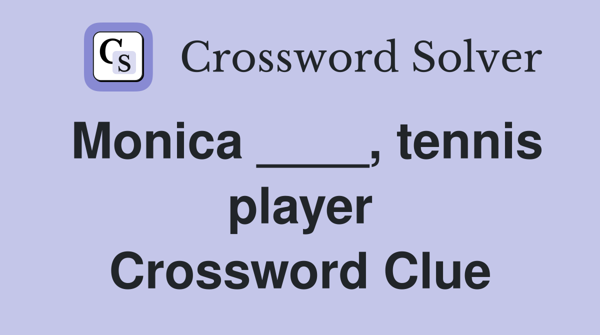 Monica ____, tennis player Crossword Clue