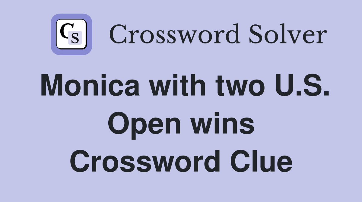Monica with two U.S. Open wins Crossword Clue