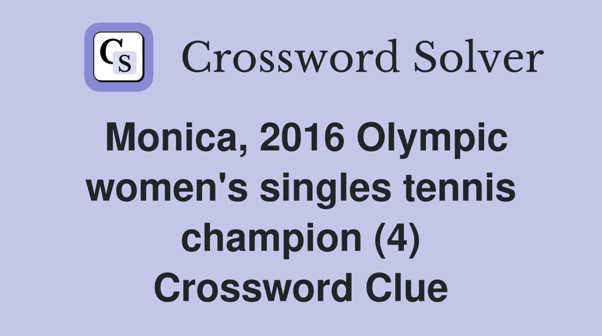 Monica, 2016 Olympic women's singles tennis champion (4) Crossword Clue