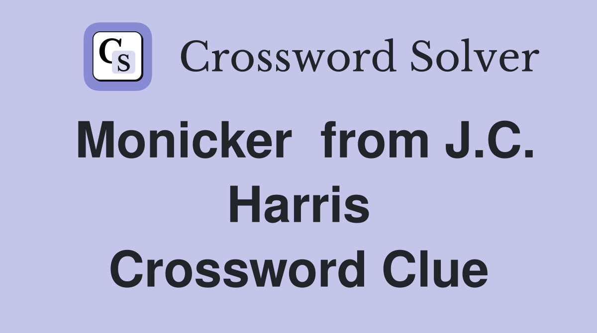 Monicker  from J.C. Harris Crossword Clue