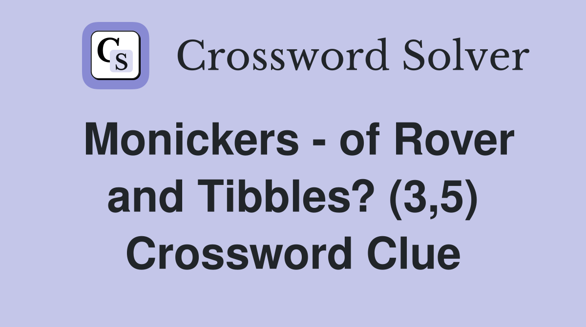 Monickers - of Rover and Tibbles? (3,5) Crossword Clue