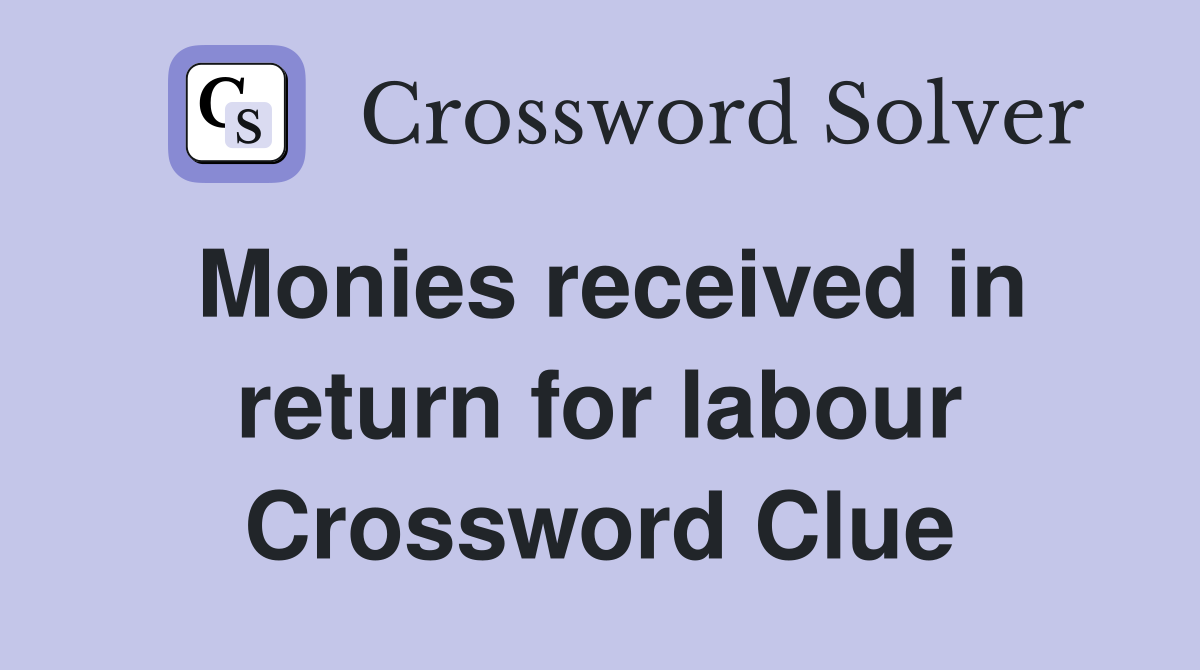Monies received in return for labour Crossword Clue