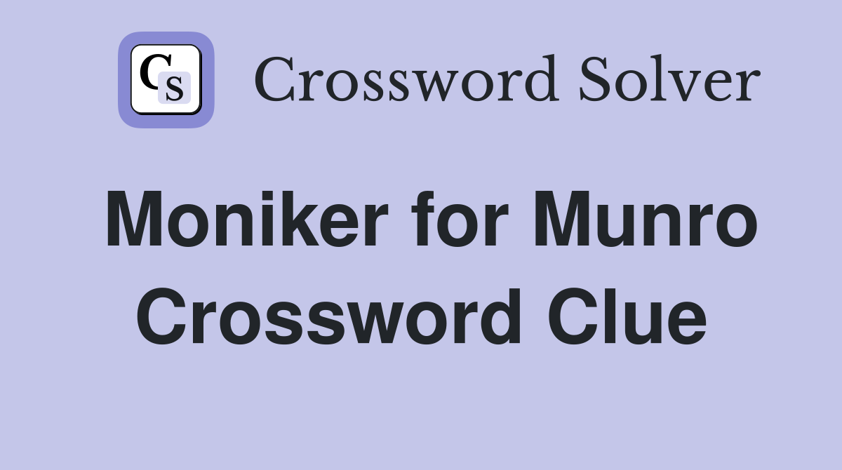 Moniker for Munro Crossword Clue