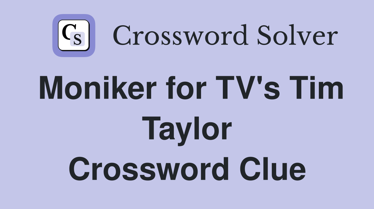 Moniker for TV's Tim Taylor Crossword Clue