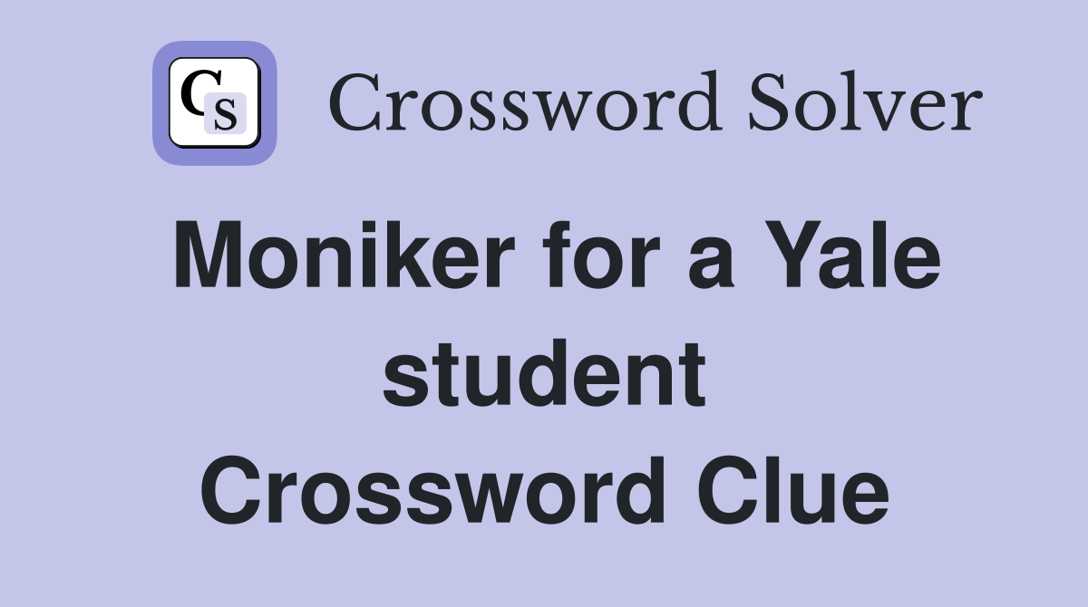 Moniker for a Yale student Crossword Clue