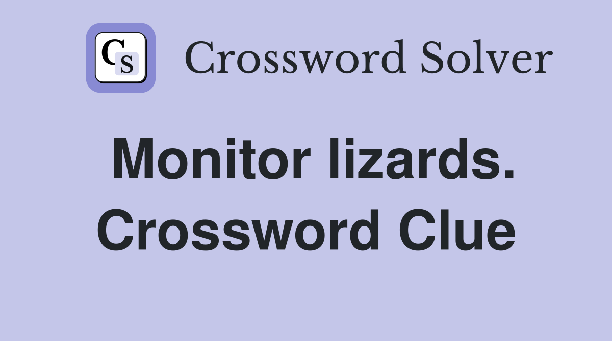 Monitor lizards. Crossword Clue