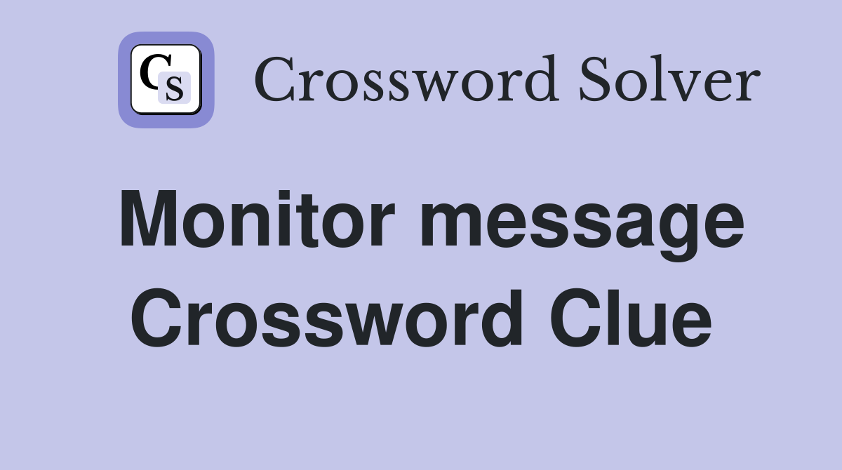 Monitor message Crossword Clue