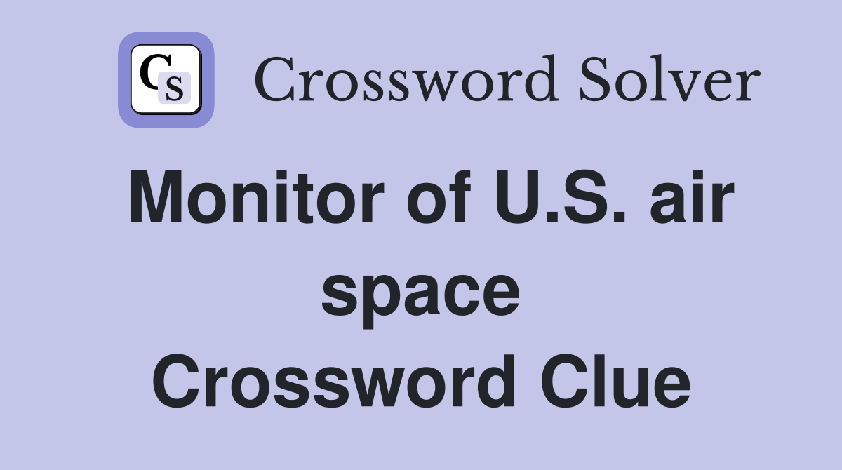 Monitor of U.S. air space Crossword Clue
