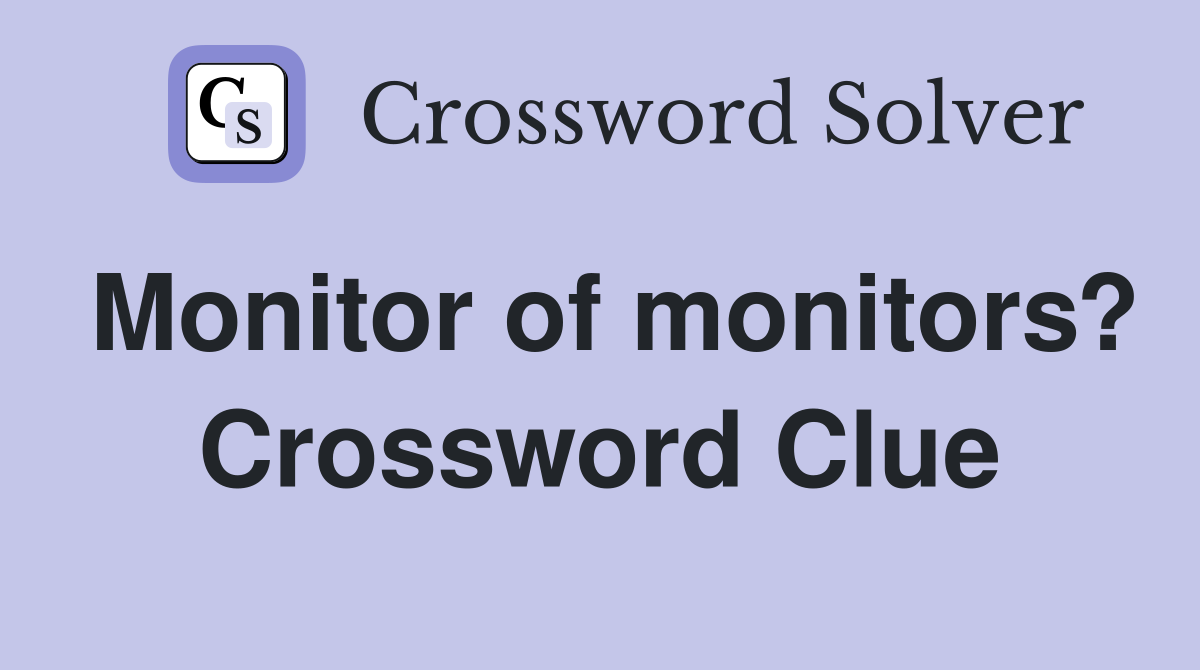 Monitor of monitors? Crossword Clue