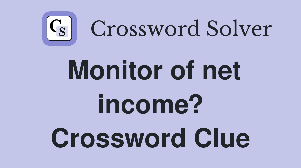 Monitor of net income? Crossword Clue