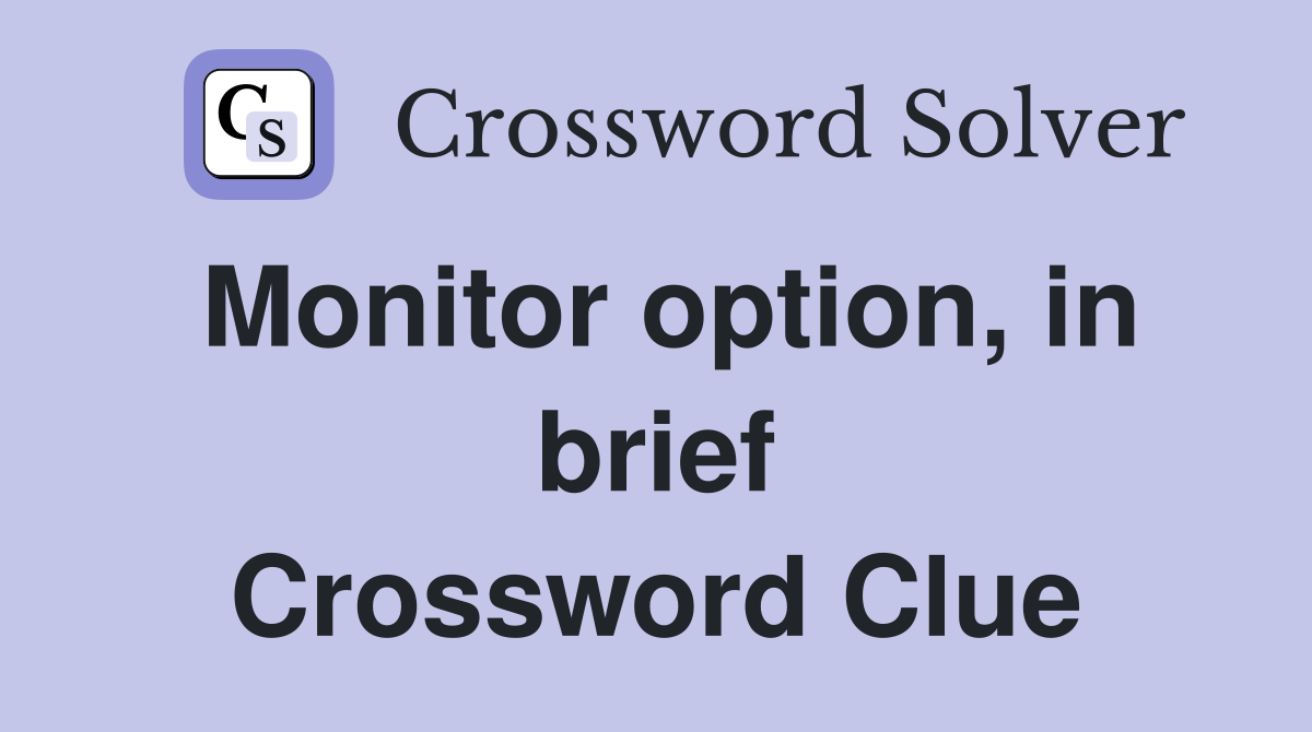 Monitor option, in brief Crossword Clue
