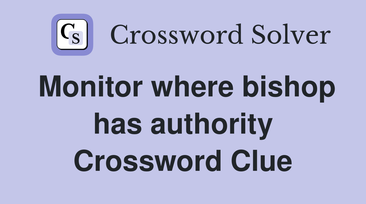 Monitor where bishop has authority Crossword Clue