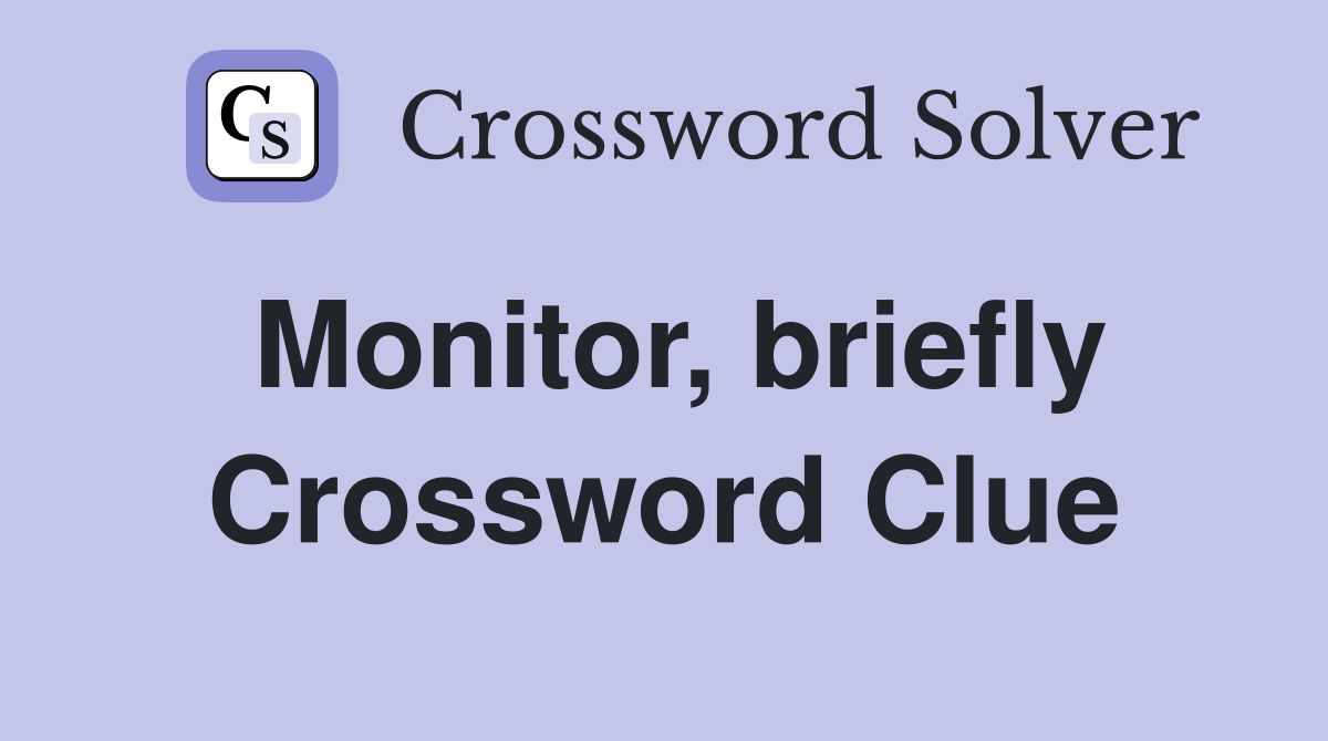 Monitor, briefly Crossword Clue