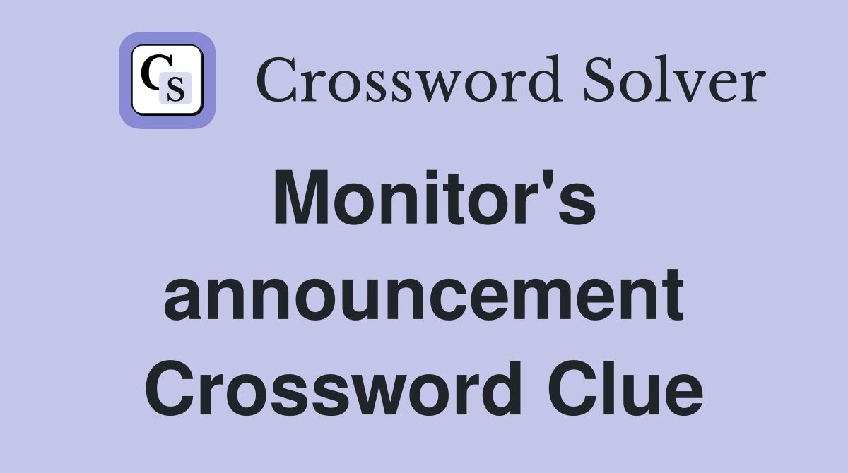Monitor's announcement Crossword Clue