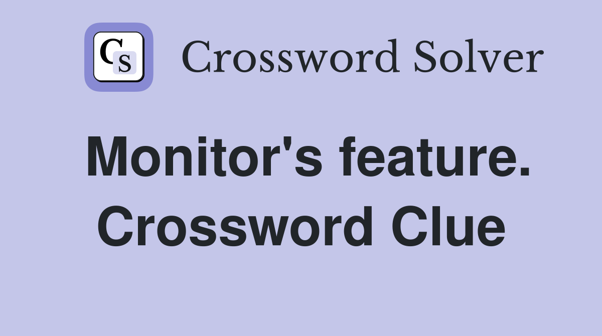 Monitor's feature. Crossword Clue