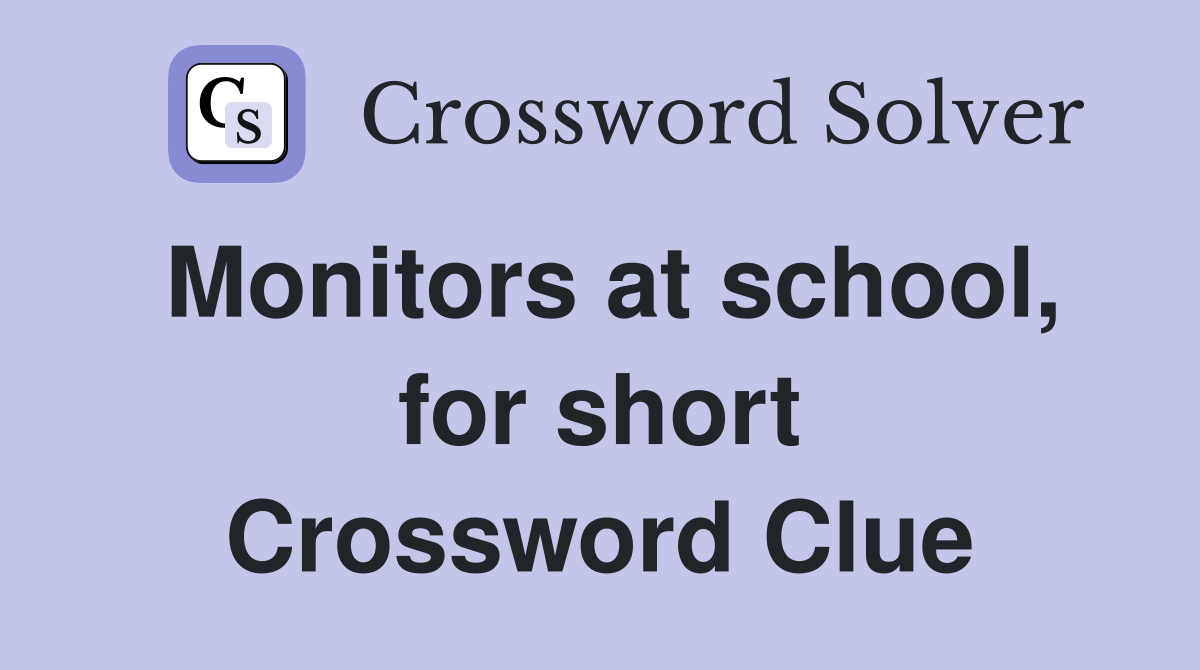Monitors at school, for short Crossword Clue