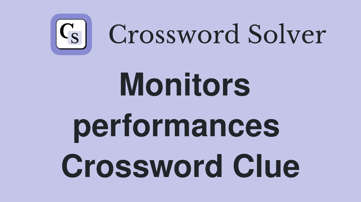 Monitors performances  Crossword Clue